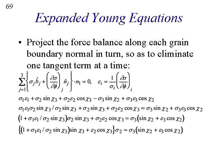 69 Expanded Young Equations • Project the force balance along each grain boundary normal