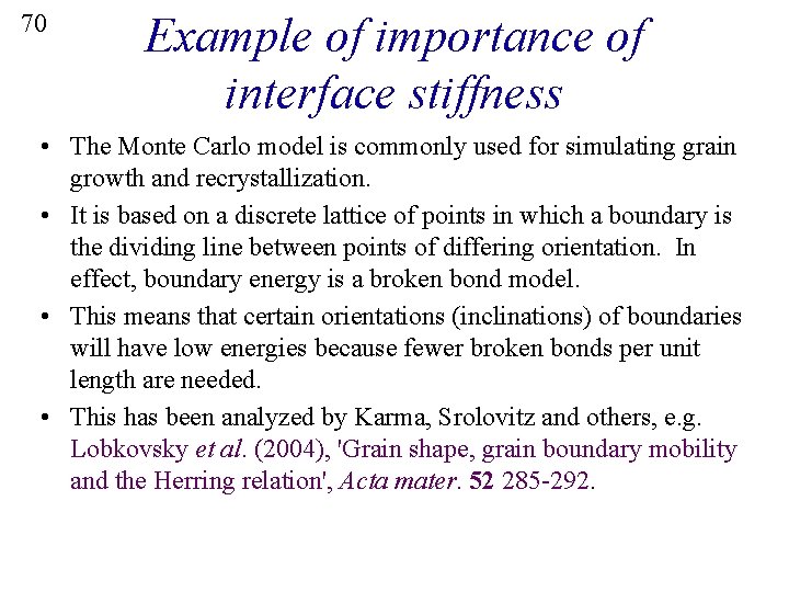 70 Example of importance of interface stiffness • The Monte Carlo model is commonly