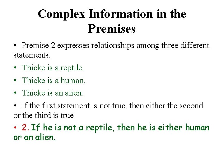 Complex Information in the Premises • Premise 2 expresses relationships among three different statements.