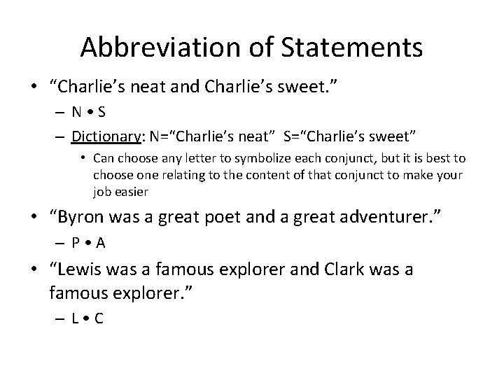 Abbreviation of Statements • “Charlie’s neat and Charlie’s sweet. ” – N • S