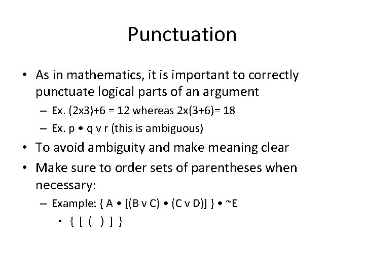 Punctuation • As in mathematics, it is important to correctly punctuate logical parts of