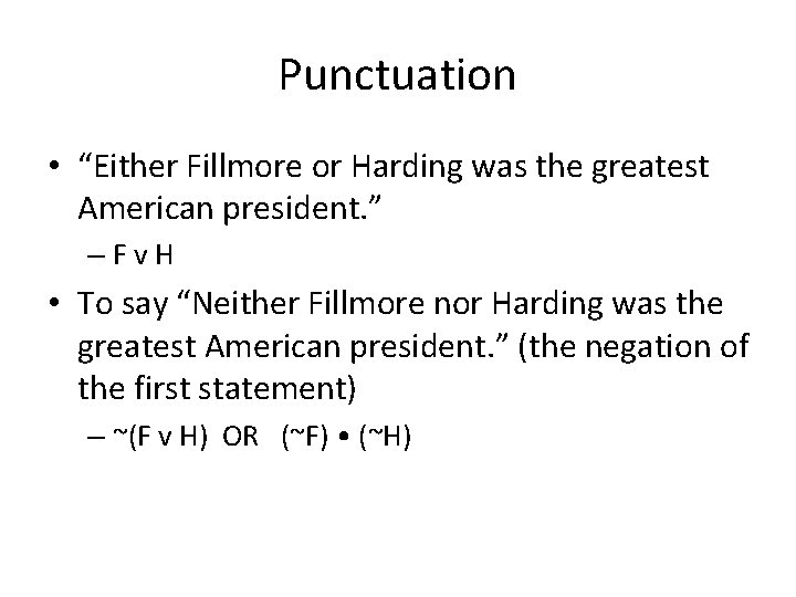 Punctuation • “Either Fillmore or Harding was the greatest American president. ” – F