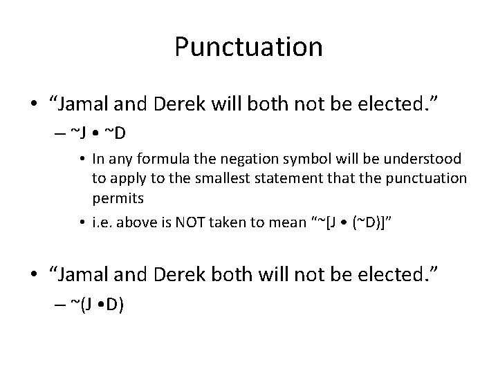 Punctuation • “Jamal and Derek will both not be elected. ” – ~J •