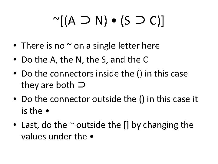 ~[(A ⊃ N) • (S ⊃ C)] • There is no ~ on a