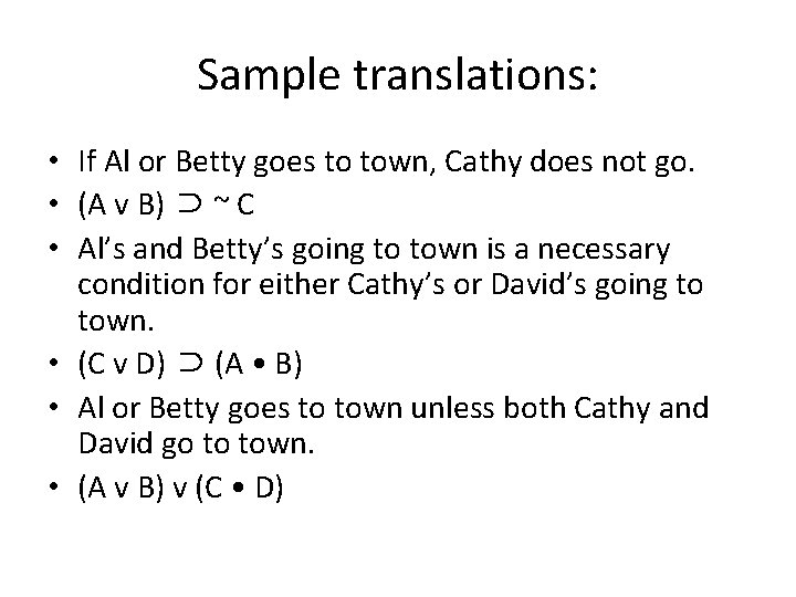 Sample translations: • If Al or Betty goes to town, Cathy does not go.