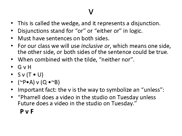 v • • • This is called the wedge, and it represents a disjunction.