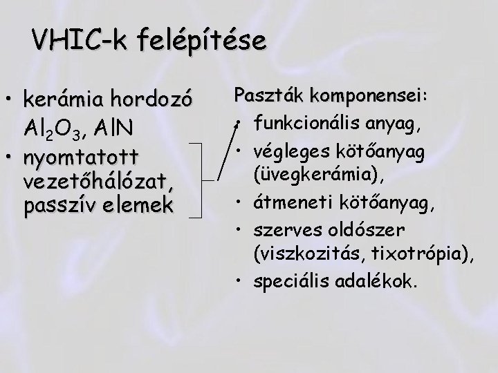 VHIC-k felépítése • kerámia hordozó Al 2 O 3, Al. N • nyomtatott vezetőhálózat,