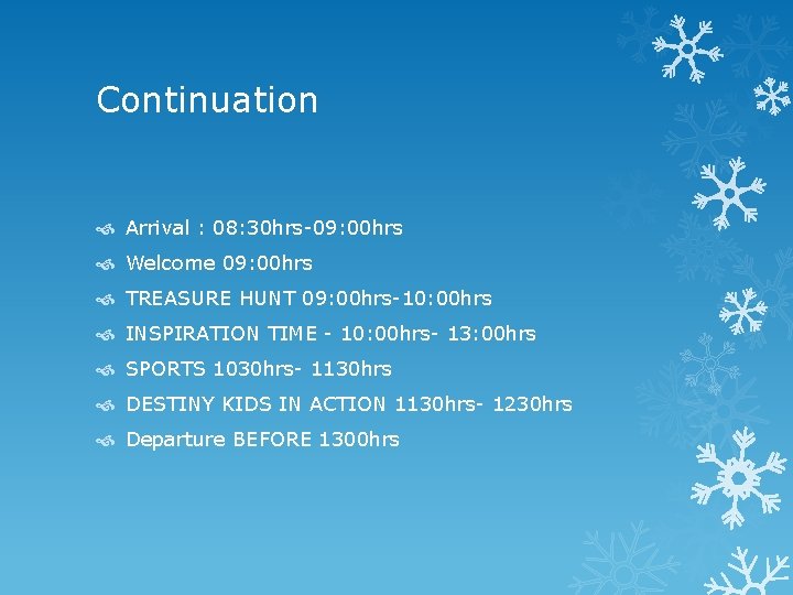 Continuation Arrival : 08: 30 hrs-09: 00 hrs Welcome 09: 00 hrs TREASURE HUNT