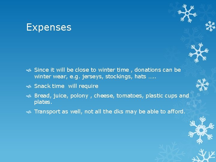 Expenses Since it will be close to winter time , donations can be winter