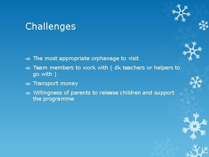 Challenges The most appropriate orphanage to visit Team members to work with ( dk