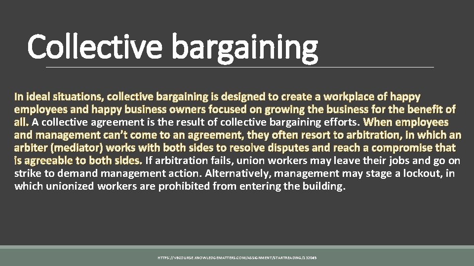 Collective bargaining In ideal situations, collective bargaining is designed to create a workplace of