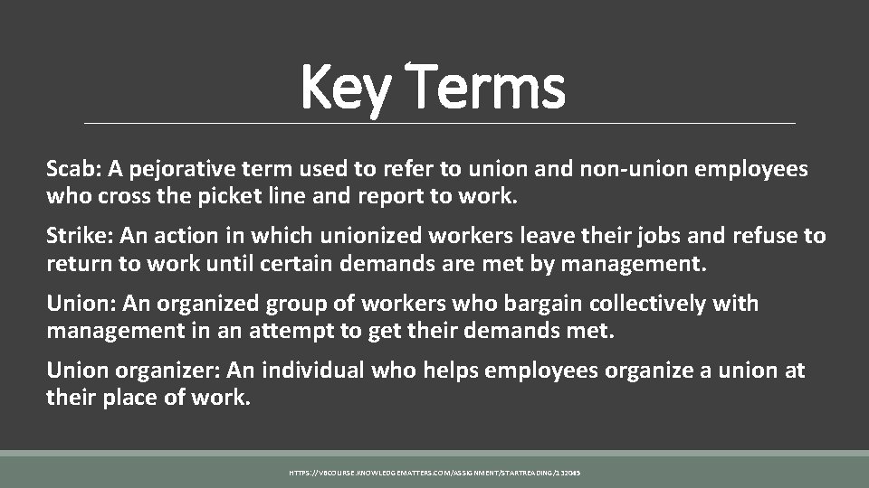 Key Terms Scab: A pejorative term used to refer to union and non-union employees