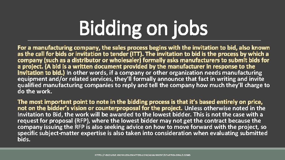 Bidding on jobs For a manufacturing company, the sales process begins with the invitation
