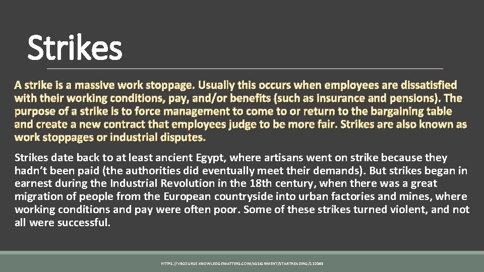 Strikes A strike is a massive work stoppage. Usually this occurs when employees are