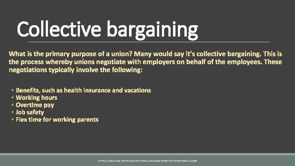 Collective bargaining What is the primary purpose of a union? Many would say it’s