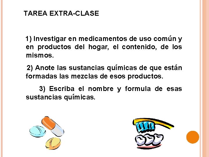 TAREA EXTRA-CLASE 1) Investigar en medicamentos de uso común y en productos del hogar,