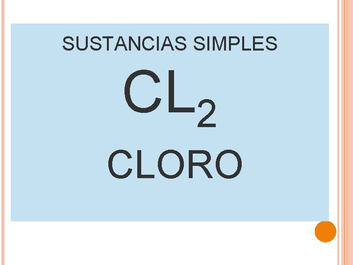 SUSTANCIAS SIMPLES CL 2 CLORO 
