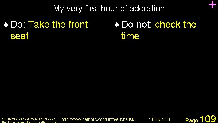 + My very first hour of adoration ¨ Do: Take the front seat All