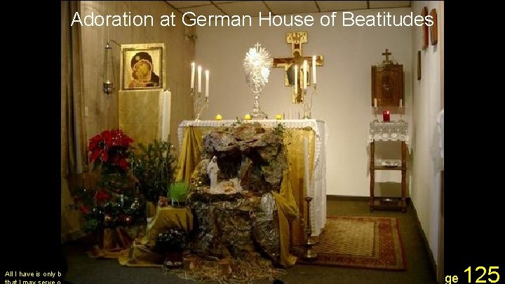 Adoration at German House of Beatitudes All I have is only borrowed from God