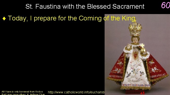 St. Faustina with the Blessed Sacrament 60 ¨ Today, I prepare for the Coming