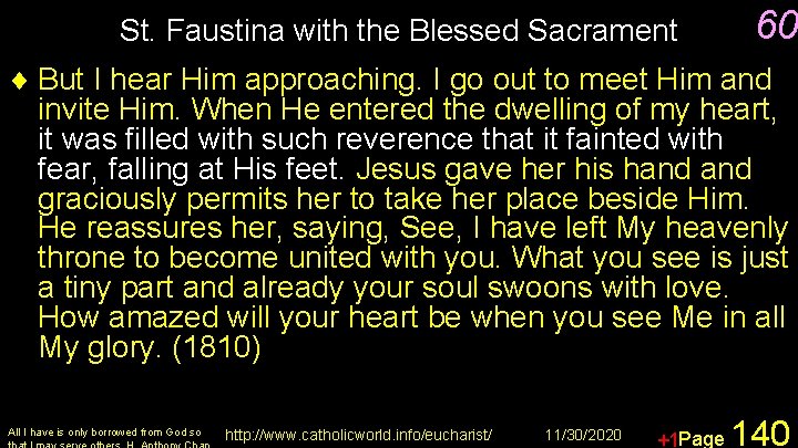 St. Faustina with the Blessed Sacrament 60 ¨ But I hear Him approaching. I