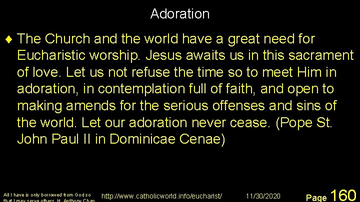 Adoration ¨ The Church and the world have a great need for Eucharistic worship.