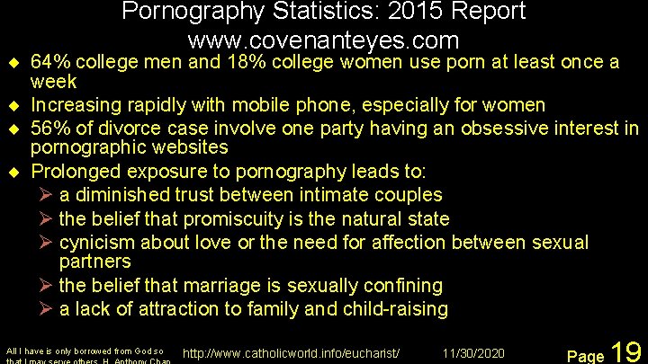Pornography Statistics: 2015 Report www. covenanteyes. com ¨ 64% college men and 18% college
