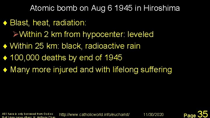 Atomic bomb on Aug 6 1945 in Hiroshima ¨ Blast, heat, radiation: ØWithin 2