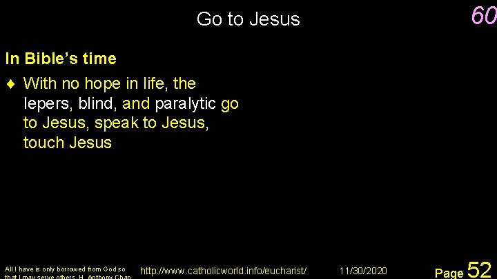 60 Go to Jesus In Bible’s time ¨ With no hope in life, the