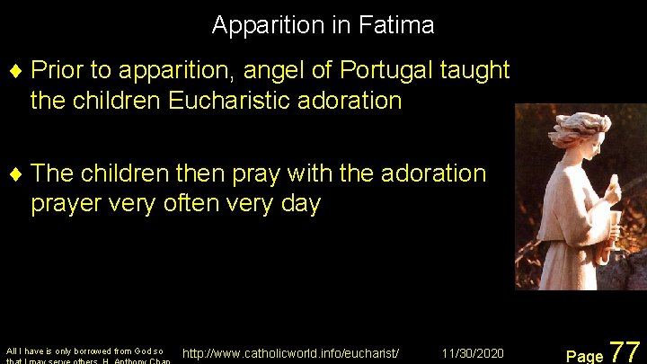 Apparition in Fatima ¨ Prior to apparition, angel of Portugal taught the children Eucharistic