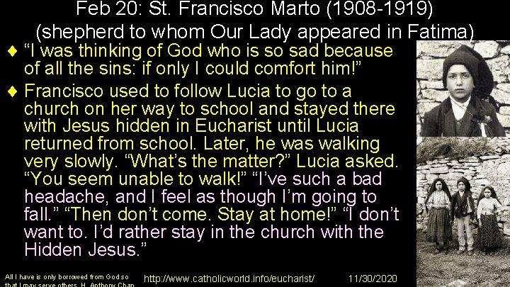 Feb 20: St. Francisco Marto (1908 -1919) (shepherd to whom Our Lady appeared in