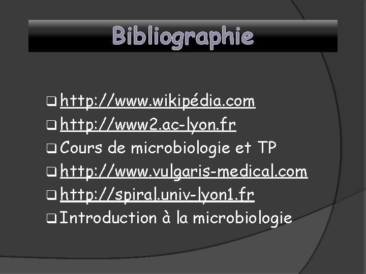 Bibliographie q http: //www. wikipédia. com q http: //www 2. ac-lyon. fr q Cours