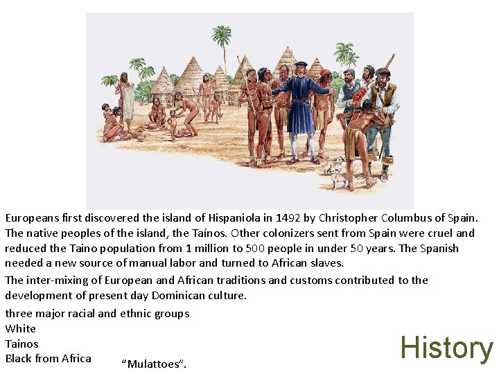 Europeans first discovered the island of Hispaniola in 1492 by Christopher Columbus of Spain.