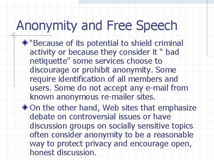 Anonymity and Free Speech “Because of its potential to shield criminal activity or because