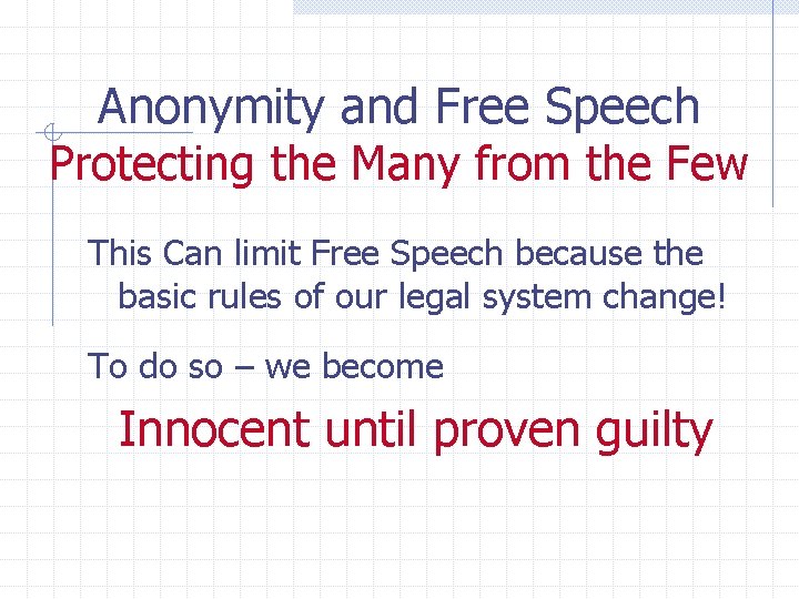 Anonymity and Free Speech Protecting the Many from the Few This Can limit Free