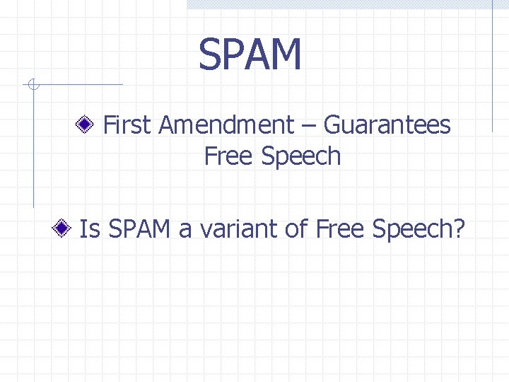 SPAM First Amendment – Guarantees Free Speech Is SPAM a variant of Free Speech?