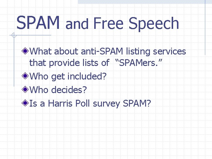 SPAM and Free Speech What about anti-SPAM listing services that provide lists of “SPAMers.
