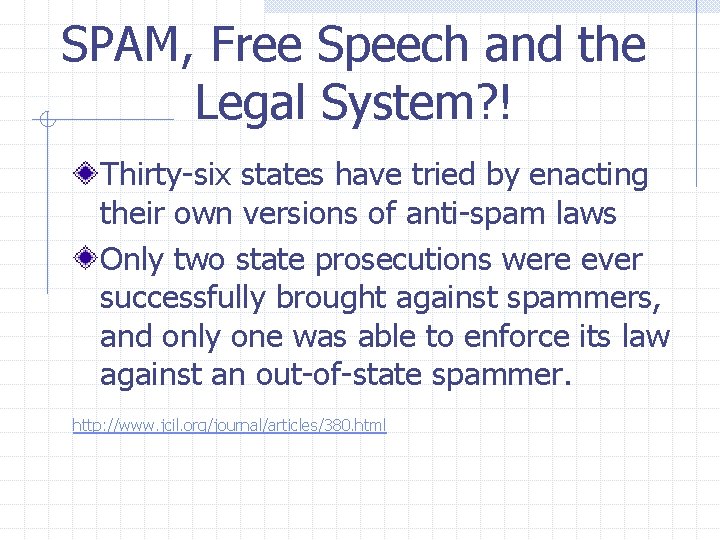 SPAM, Free Speech and the Legal System? ! Thirty-six states have tried by enacting