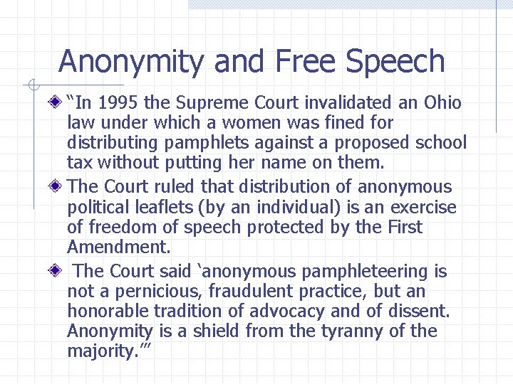 Anonymity and Free Speech “In 1995 the Supreme Court invalidated an Ohio law under