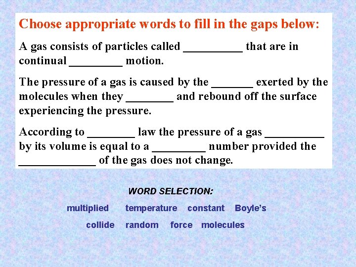 Choose appropriate words to fill in the gaps below: A gas consists of particles