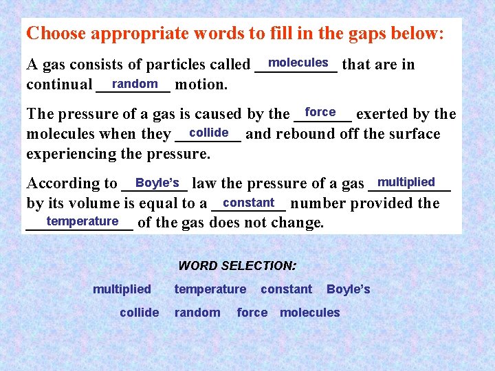 Choose appropriate words to fill in the gaps below: molecules that are in A