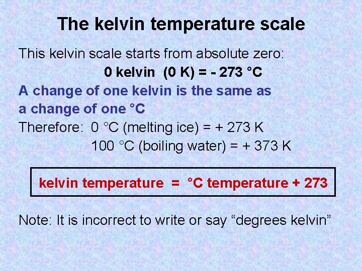 The kelvin temperature scale This kelvin scale starts from absolute zero: 0 kelvin (0