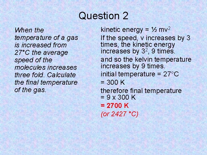 Question 2 When the temperature of a gas is increased from 27°C the average
