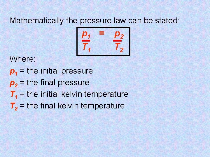 Mathematically the pressure law can be stated: p 1 = T 1 p 2