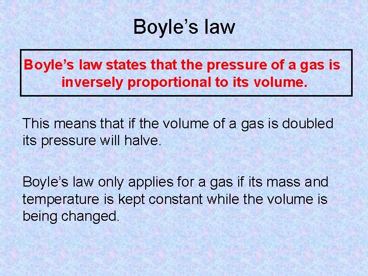Boyle’s law states that the pressure of a gas is inversely proportional to its