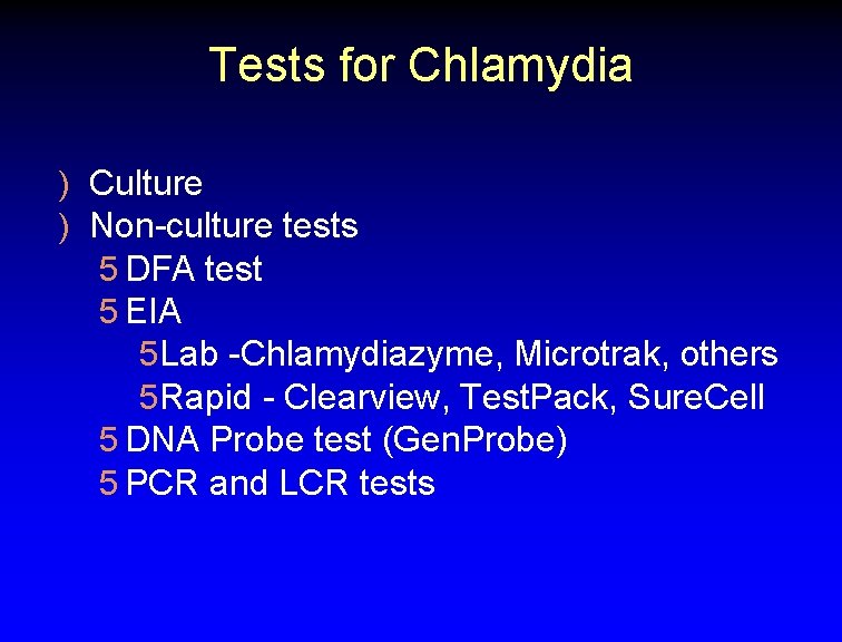 Tests for Chlamydia ) Culture ) Non-culture tests 5 DFA test 5 EIA 5