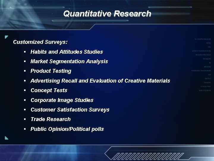Quantitative Research Customized Surveys: § Habits and Attitudes Studies § Market Segmentation Analysis §