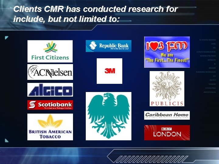 Clients CMR has conducted research for include, but not limited to: 