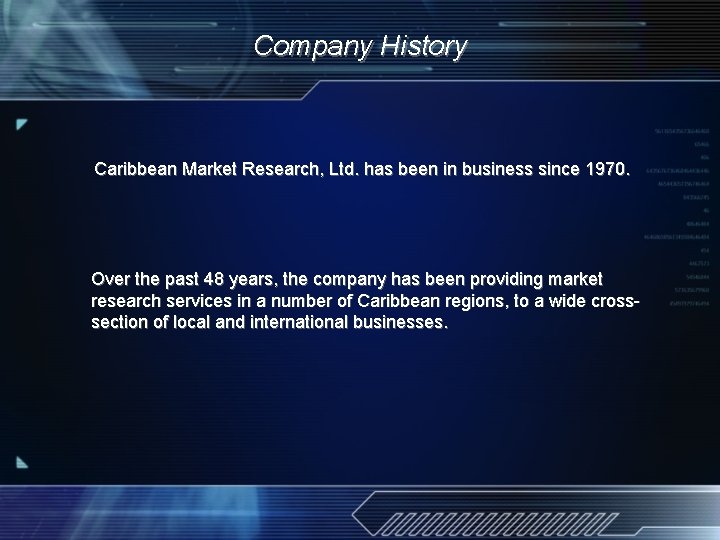 Company History Caribbean Market Research, Ltd. has been in business since 1970. Over the