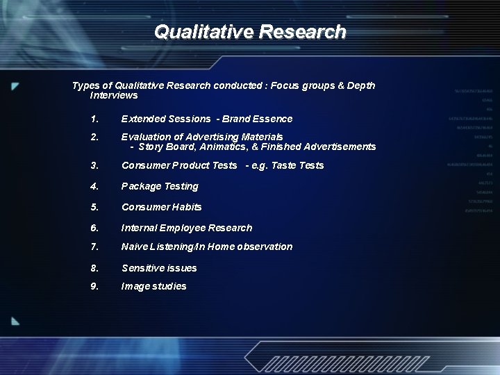 Qualitative Research Types of Qualitative Research conducted : Focus groups & Depth Interviews 1.